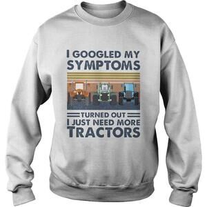 I Googled My Symptoms Turned Out I Just Need More Tractors  Retro Shirt
